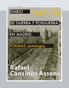 diario de guerra y  posguerra en madrid, 1936-1964. poemas (antología)-rafael cansinos assens-9788415957447