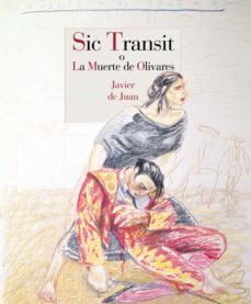 sic transit o la muerte de olivares-javier de juan martinez-9788415973447
