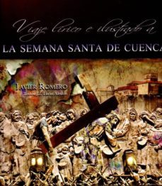 viaje lirico e ilustrado a la semana santa de cuenca-javier romero-9788416161447