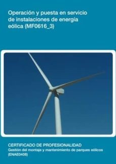 operacion y puesta en servicio de instalaciones de energia eolica (mf0616_3)-9788416199747