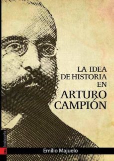 la idea de historia en arturo campion-9788416350247