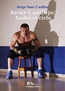 javier castillejo: asalto al cielo-jorge sanz casillas-9788416447947