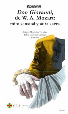 don giovanni, de w.a.mozart: mito sensual y aura sacra-9788416477647