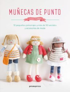 muñecas de punto: 12 pequeños personajes y mas de 50 vestidos y accesorios de moda-louise crowther-9788416504947