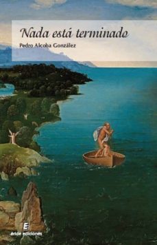 nada esta terminado-pedro alcoba gonzalez-9788416596447