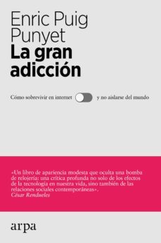 la gran adiccion: como sobrevivir sin internet y no aislarse del mundo-9788416601547