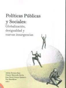 politicas publicas y sociales: globalizacion desigualdad y nuevas insurgencias-adrian serrano sanz-9788416723447