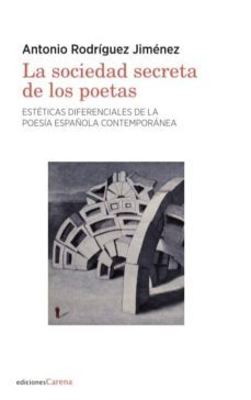 la sociedad secreta de los poetas: esteticas diferenciales de la poesia española contemporanea-9788416843947