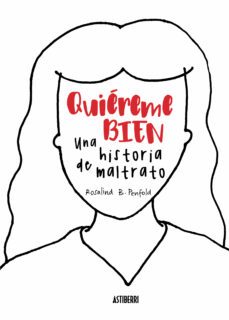 quiereme bien: una historia de maltrato-rosalind b. penfold-9788416880447