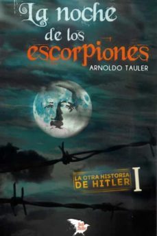 la noche de los escorpiones (la otra historia de hitler 1)-arnoldo tauler-9788416921447