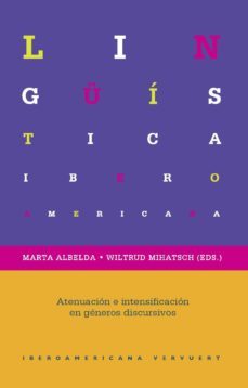 atenuacion e intensificacion en generos discursivos-marta (ed.) albelda marco-wiltrud (ed.) mihatsch-9788416922147