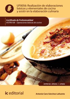 (i.b.d.) hotr0108 realizacion de elaboraciones basicas y elementa les de cocina y asistir en la elaboracion culinaria. operaciones basicas de cocina-antonio caro sanchez lafuente-9788417086947
