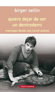 quiero dejar de ser un dentrodemi: mensajes desde una carcel autista (rustica)-9788417088347
