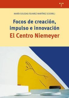 focos de creacion, impulso e innovacion. el centro niemeyer-maria soledad alvarez-9788417140847