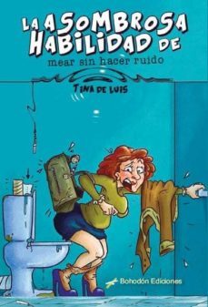 la asombrosa habilidad de mear sin hacer ruido-tina de luis-9788417198947