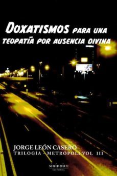 doxatismos vol. 3: para una teopatia por ausencia divina-9788417235147