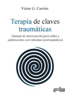 terapia de claves traumaticas. manual de intervencion para niños y adolescentes con sintomas postraumaticos (ebook)-victor g. carrion-9788417341947