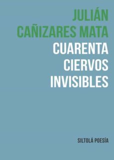 cuarenta ciervos invisibles-julian cañizares mata-9788417352547