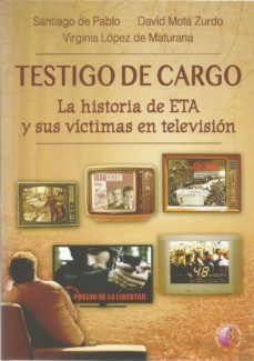 testigo de cargo : la historia de eta y sus victimas en television-9788417634247
