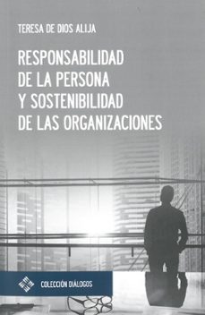 responsabilidad de la persona y sostenibilidad de las organizaciones-teresa de dios alija-9788417641047