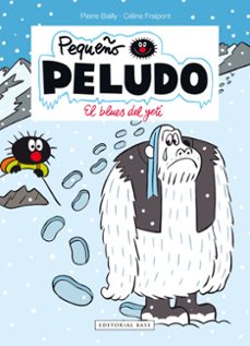 pequeño peludo 16. el blues del yeti-celine fraipont-pierre bailly-9788417760847
