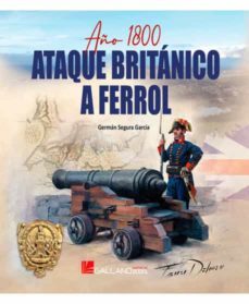 año 1800. el ataque britanico a ferrol-german segura garcia-9788417816247