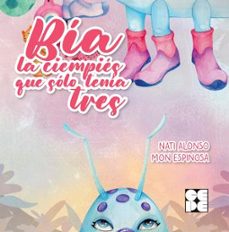 bía, la ciempiés que solo tenía tres-nati alonso-mon espinosa-9788418044847
