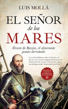 el señor de los mares. alvaro de bazan, el almirante jamas derrot ado-luis moya ayuso-9788418089947