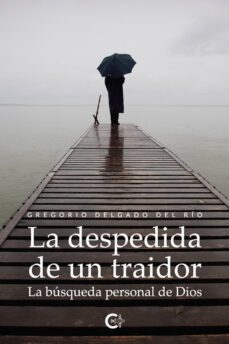 la despedida de un traidor-gregorio delgado del rio-9788418238147