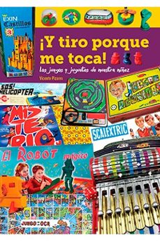 ¡y tiro porque me toca! los juegos y juguetes de nuestra niñez-vicente pizarro-9788418320347