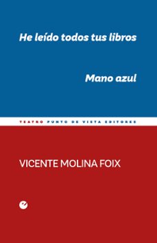 he leido todos tus libros: mano azul-vicente molina foix-9788418322747