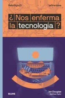 ¿nos enferma la tecnologia? (lagranidea)-ian douglas-matthew taylor-9788418459047