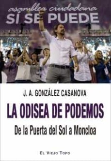la odisea de podemos. de la puerta del sol a moncloa-jose antonio gonzalez casanova-9788418550447