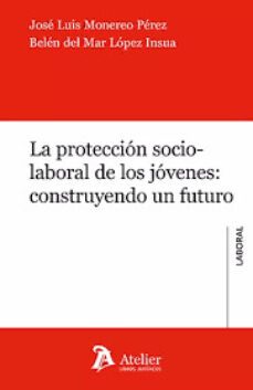 proteccion socio-laboral de los jovenes: construyendo un futuro-9788418780547