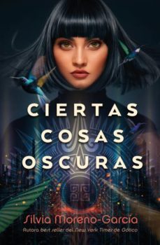 ciertas cosas oscuras-silvia moreno garcia-9788419030047