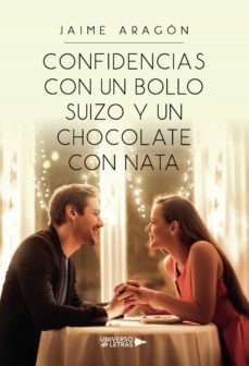 confidencias con un bollo suizo y un chocolate con nata (ebook)-jaime aragon-9788419139047