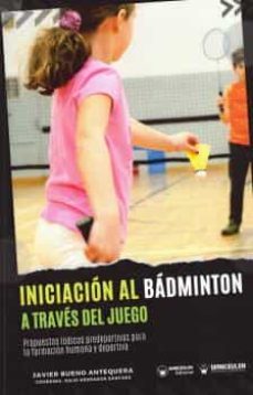 iniciacion al badminton a traves del juego-javier bueno antequera-9788419175847