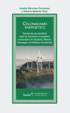 colonialismo energetico-josefa sanchez contreras-alberto mataran ruiz-9788419200747