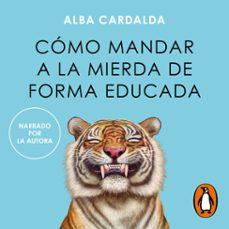 como mandar a la mierda de forma educada (audiolibro)-alba cardalda-9788419248947