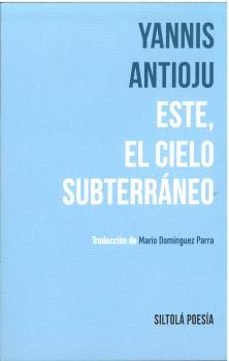 este, el cielo subterraneo-yannis antioju-9788419298447