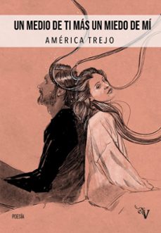 un medio de ti mas un miedo de mi-america trejo-9788419347947