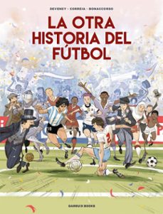 la otra historia del futbol-mickael correia-jean christophe deveney-9788419393647