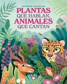 plantas que hablan, animales que cantan-alex nogues-9788419401847