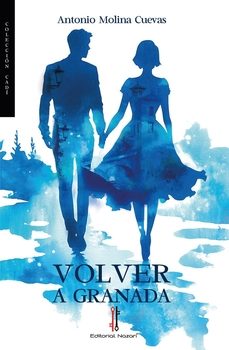 volver a granada-antonio molina cuevas-9788419427847