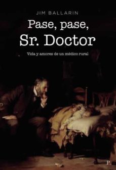 pase pase sr doctor vida y amores de un medico rural-jose ignacio martinez ballarin-9788419465047