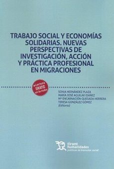 trabajo social y economias solidarias. nuevas perspectivas de investigacion, accion y practica profesional en migraciones-9788419588647