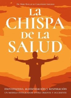 la chispa de la salud: movimiento, alimentacion y respiracion-marc boillat de corgemont sartorio-9788420306247