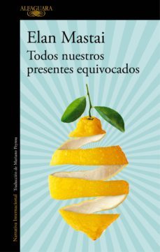 todos nuestros presentes equivocados (ebook)-elan mastai-9788420428147
