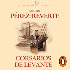 corsarios de levante (las aventuras del capitán alatriste 6) (audiolibro)-arturo perez reverte-9788420455747