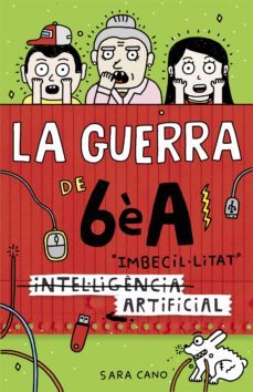 la guerra de 6èa 3 - (intel·ligència) imbecil·litat artificial (ebook)-sara cano-9788420485447